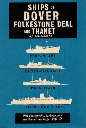 Item #121172 SHIPS OF DOVER FOLKESTONE DEAL AND THANET. T. W. E. ROCHE