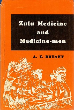 Item #121271 ZULU MEDICINE AND MEDICINE-MEN. A. T. BRYANT
