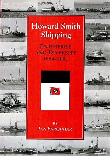 Item #121281 HOWARD SMITH SHIPPING. Enterprise and Diversity 1854 - 2001. Ian FARQUHAR.
