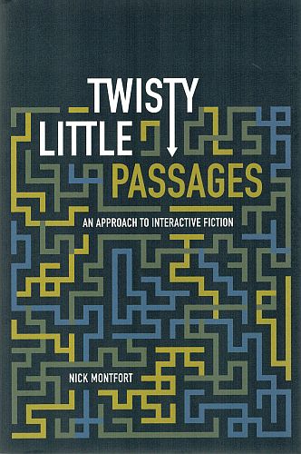 Item #121382 TWISTY LITTLE PASSAGES. An Approach to Interactive Fiction. Nick MONTFORT.
