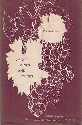 Item #121396 ABOUT VINES AND WINES. C. P. KELLY HASELGROVE, Timothy