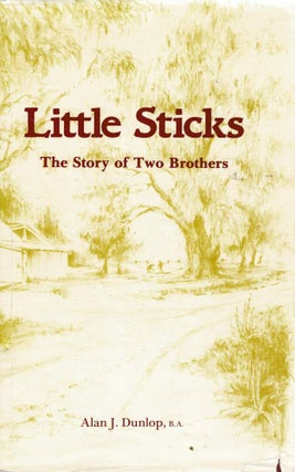 Item #121404 LITTLE STICKS. The Story of Two Brothers. Alan J. DUNLOP