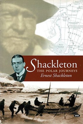Item #121422 SHACKLETON: THE POLAR JOURNEYS. The Heart of the Antarctic & South. Ernest...