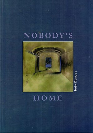 Item #121489 NOBODY'S HOME. Judy DUNGEY