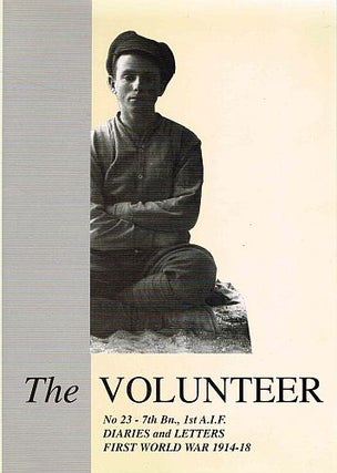 Item #121531 THE VOLUNTEER. The Diaries and Letters of A.E. Coates - 1st World War. Kurt...