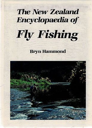 Item #121566 THE NEW ZEALAND ENCYCLOPAEDIA OF FLY FISHING. Bryn HAMMOND