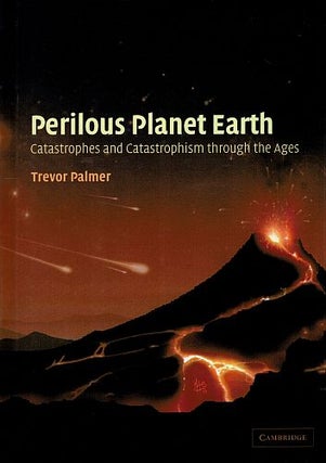 Item #121677 PERILOUS PLANET EARTH. Catastrophes and Catastrophism through the Ages....