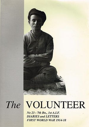 Item #121719 THE VOLUNTEER. The Diaries and Letters of A.E. Coates - 1st World War. Kurt...