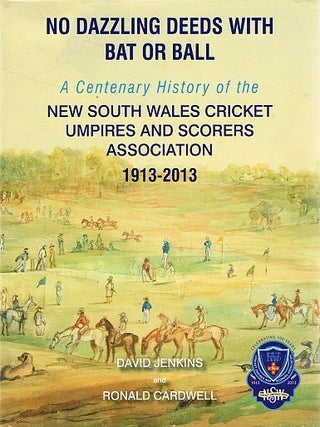 Item #121734 NO DAZZLING DEEDS WITH BAT OR BALL. A Centenary History of the New South...