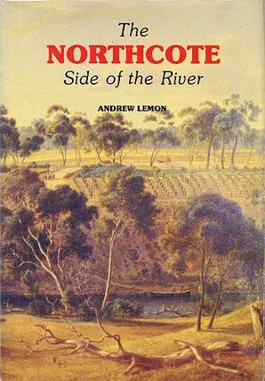 Item #121739 THE NORTHCOTE SIDE OF THE RIVER. Andrew LEMON