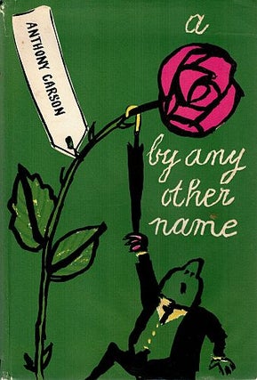 Item #121771 A ROSE BY ANY OTHER NAME. Anthony CARSON