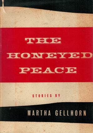 Item #121775 THE HONEYED PEACE. Martha GELLHORN