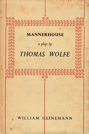 Item #121787 MANNERHOUSE. A Play in a Prologue and Three Acts. Thomas WOLFE