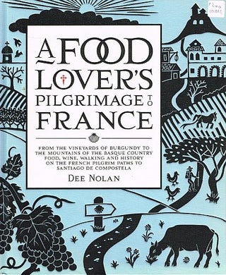 Item #121822 A FOOD LOVER'S PILGRIMAGE TO FRANCE. Dee NOLAN
