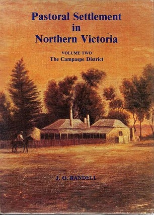 Item #121857 PASTORAL SETTLEMENT IN NORTHERN VICTORIA. Volume Two: The Campaspe District....
