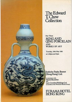 Item #121868 THE EDWARD T. CHOW COLLECTION: PART THREE. Ming and Qing Porcelain and Works...