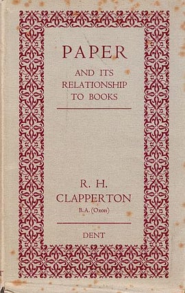 Item #121871 PAPER AND ITS RELATIONSHIP TO BOOKS. R. H. CLAPPERTON
