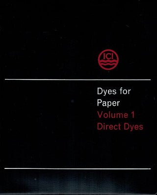 Item #121876 DYES FOR PAPER. Volume 1: Direct Dyes. IMPERIAL CHEMICAL INDUSTRIES