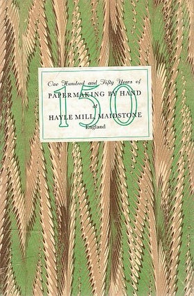Item #121906 ONE HUNDRED AND FIFTY YEARS OF PAPERMAKING BY HAND AT HAYLE MILL, MAIDSTONE...