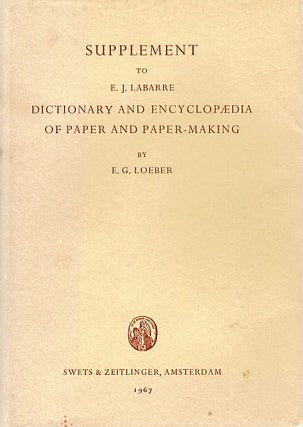 Item #121908 SUPPLEMENT TO E.J. LABARRE DICTIONARY AND ENCYCLOPAEDIA OF PAPER AND...
