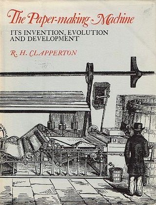 Item #121915 THE PAPER-MAKING MACHINE. Its Invention, Evolution and Development. R. H....