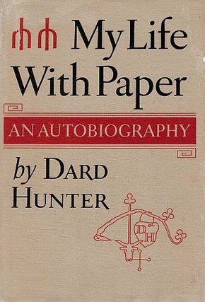 Item #121916 MY LIFE WITH PAPER. An Autobiography. Dard HUNTER