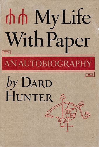 Item #121916 MY LIFE WITH PAPER. An Autobiography. Dard HUNTER.