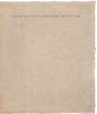 Item #121927 CLAIRE VAN VLIET: PAPERWORK. Ruth E. FINE