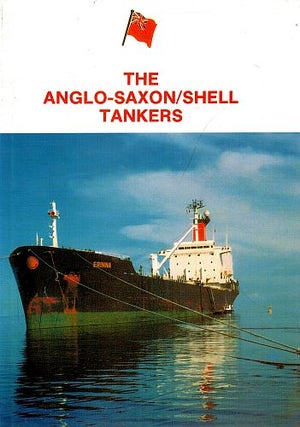 Item #122041 THE ANGLO-SAXON/SHELL TANKERS. N. L. MIDDLEMISS