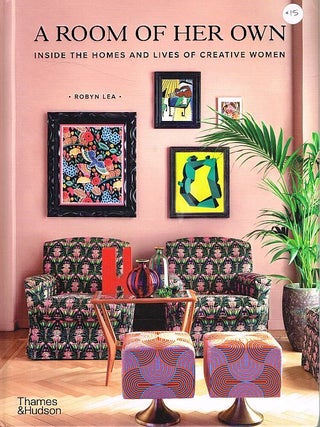 Item #122113 A ROOM OF HER OWN. Inside the Homes and Lives of Creative Women. Robyn LEA