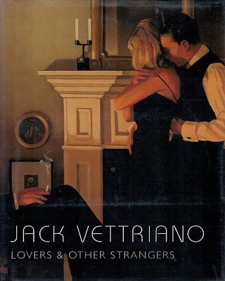 Item #122223 JACK VETTRIANO: LOVERS & OTHER STRANGERS. Anthony VETTRIANO: QUINN