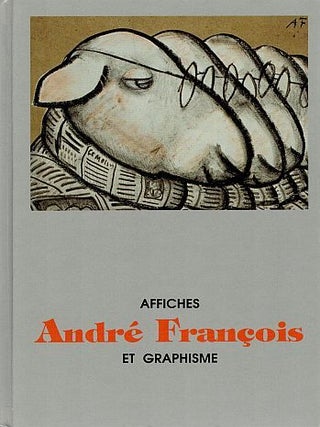 Item #122231 ANDRE FRANCOIS: AFFICHES ET GRAPHISME. Andre FRANCOIS, Anne-Claude LELIER,...