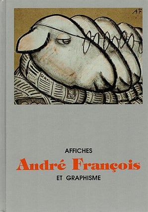 Item #122231 ANDRE FRANCOIS: AFFICHES ET GRAPHISME. Anne-Claude FRANCOIS: LELIER, Raymond...