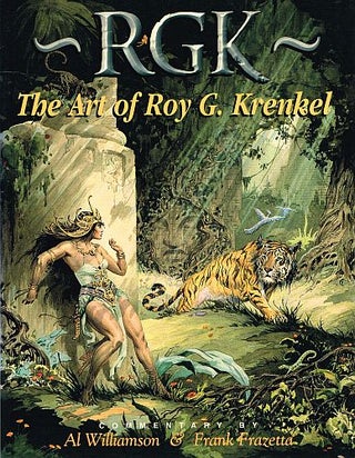 Item #122261 RGK: THE ART OF ROY G. KRENKEL. Al KRENKEL: WILLIAMSON, Frank FRAZETTA