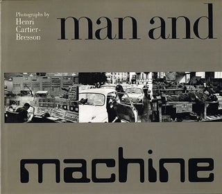 Item #122266 MAN AND MACHINE. Henri CARTIER-BRESSON