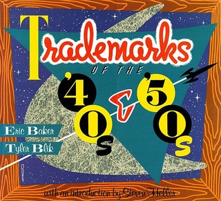 Item #122358 TRADEMARKS OF THE 40S & 50S. Eric BAKER, Tyler BLIK
