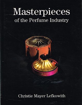 Item #122403 MASTERPIECES OF THE PERFUME INDUSTRY. Photographs by Skot Yobbagy. Christine...