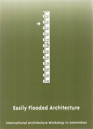 Item #122510 EASILY FLOODED ARCHITECTURE. International Architecture Workshop in Sommieres
