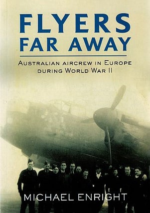 Item #122512 FLYERS FAR AWAY. Australian Aircrew in Europe During World War II. Michael...