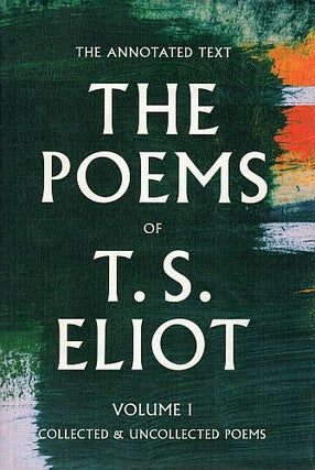 Item #122555 THE POEMS OF T. S. ELIOT. Volume 1: Collected and Uncollected Poems & Volume...