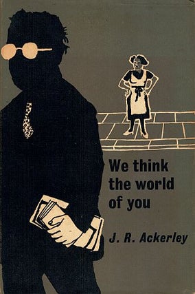 Item #122562 WE THINK THE WORLD OF YOU. J. R. ACKERLEY