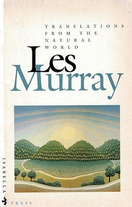 Item #122564 TRANSLATIONS FROM THE NATURAL WORLD. Les MURRAY