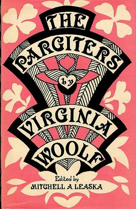 Item #122584 THE PARGITERS. The Novel-Essay Portion of The Years. Virginia WOOLF,...