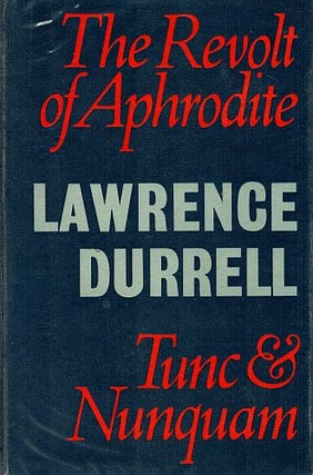 Item #122588 THE REVOLT OF APHRODITE. Tunc & Nunquam. Lawrence DURRELL