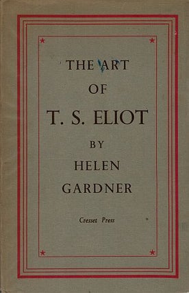 Item #122600 THE ART OF T. S. ELIOT. T. S. ELIOT, Helen GARDNER