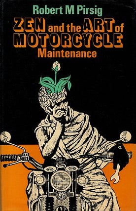 Item #122607 ZEN AND THE ART OF MOTORCYCLE MAINTENANCE. Robert M. PIRSIG