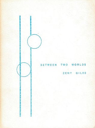 Item #122612 BETWEEN TWO WORLDS. Zeny GILES