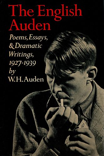 Item #122661 THE ENGLISH AUDEN. Poems, Essays, & Dramatic Writings 1927-1939. W. H. MENDELSON AUDEN, Edward.