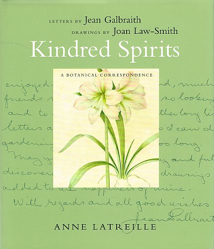 Item #122707 KINDRED SPIRITS. A Botanical Correspondance, Anne LATREILLE.