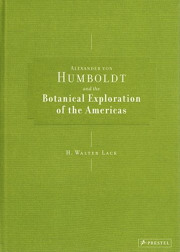 Item #122746 ALEXANDER VON HUMBOLDT AND THE BOTANICAL EXPLORATION OF THE AMERICAS. H. Walter HUMBOLDT: LACK.